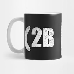 2B And! 2B Be and Not To Be Mug